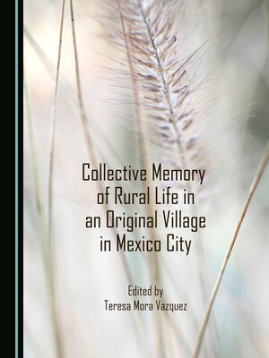 cover image of Collective Memory of Rural Life in an Original Village in Mexico City